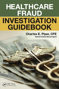 Imagen de portada: Healthcare Fraud Investigation Guidebook 1st edition 9781498752602