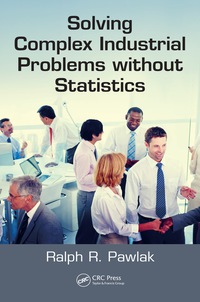 Cover image: Solving Complex Industrial Problems without Statistics 1st edition 9781498759083