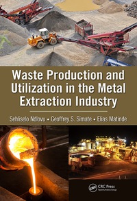 صورة الغلاف: Waste Production and Utilization in the Metal Extraction Industry 1st edition 9781498767293