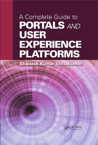 Imagen de portada: A Complete Guide to Portals and User Experience Platforms 1st edition 9781498725491