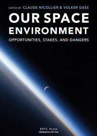 Cover image: Our Space Environment, Opportunities, Stakes and Dangers 1st edition 9782940222889