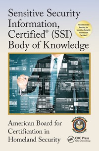 Cover image: Sensitive Security Information, Certified® (SSI) Body of Knowledge 1st edition 9781498752114