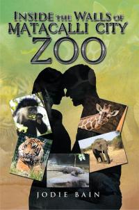 Cover image: Inside the Walls of Matacalli City Zoo 9781499001990