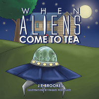 Cover image: When Aliens Come to Tea 9781499002027