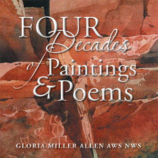 Cover image: Four Decades of Paintings & Poems 9781499002812