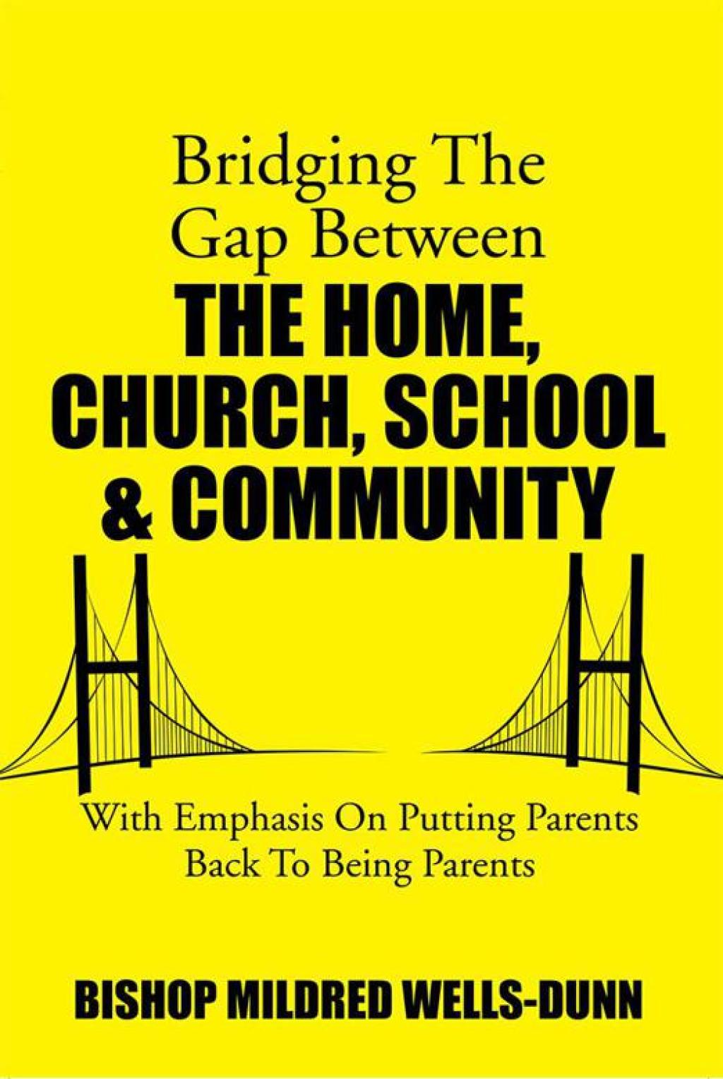 Bridging the Gap Between the Home, Church, School & Community With Emphasis on Putting Parents Back to Being Parents