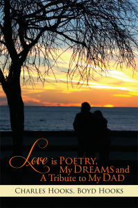 Cover image: Love Is Poetry, My Dreams and a Tribute to My Dad 9781499004953