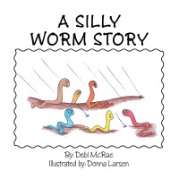 Cover image: A Silly Worm Story 9781499005004