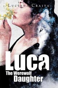 Cover image: Luca the Werewolf Daughter 9781499008869