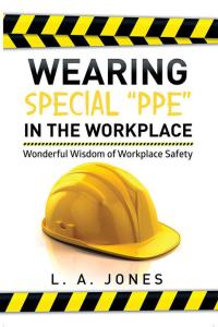 表紙画像: Wearing Special “Ppe” in the Workplace 9781499009262