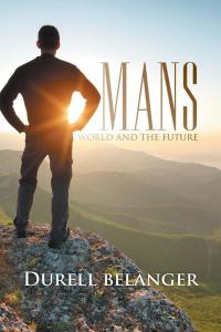 表紙画像: Mans World and the Future 9781499009729