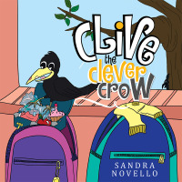 Cover image: Clive the Clever Crow. 9781499012699