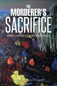 Cover image: The Morderer’S Sacrifice 9781499012859