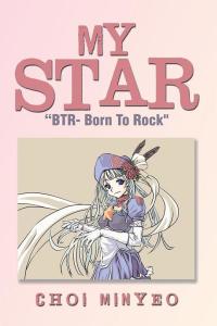 Omslagafbeelding: My Star: “Btr- Born to Rock" 9781499014136