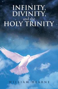 Cover image: Infinity, Divinity, and the Holy Trinity 9781499019124