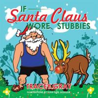 Imagen de portada: If Santa Claus Wore Stubbies 9781499019285