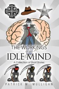 Omslagafbeelding: The Workings of an Idle Mind 9781499021769