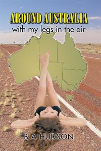 表紙画像: Around Australia with My Legs in the Air 9781499021936