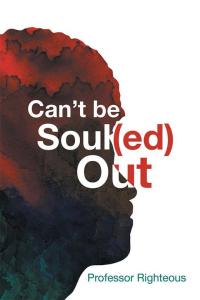 Cover image: Can’T Be Soul(Ed) Out 9781499026221