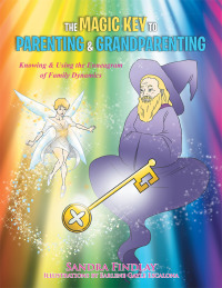 Cover image: The Magic Key  to Parenting & Grandparenting 9781499026566