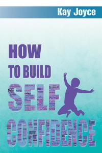 Cover image: How to Build Self Confidence 9781499027181