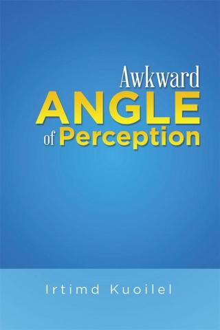 Cover image: Awkward Angle of Perception 9781499028102