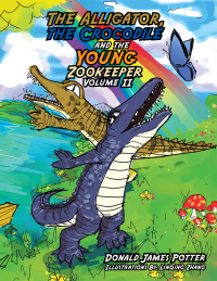 Imagen de portada: The Alligator, the Crocodile and the Young Zookeeper 9781499028546