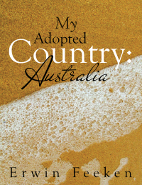 Cover image: My Adopted Country: Australia 9781499028607