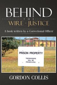 Cover image: Behind the Wire - Justice 9781499029604