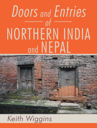 Cover image: Doors and Entries of Northern India and Nepal 9781499030051