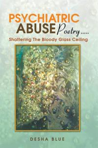 Cover image: Psychiatric Abuse Poetry….. 9781499031744