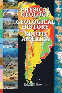 Cover image: Physical Geology and Geological History of South America 9781499032550