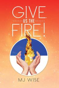 Imagen de portada: Give Us the Fire! 9781499035155