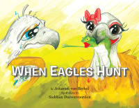 Cover image: When Eagles Hunt 9781499035537