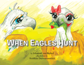 Imagen de portada: When Eagles Hunt 9781499035537