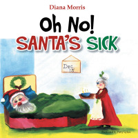 Cover image: Oh No! Santa's Sick 9781499036381