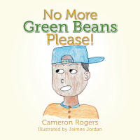 Cover image: No More Green Beans Please! 9781499037289