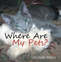 Imagen de portada: Where Are My Pets? 9781499038644