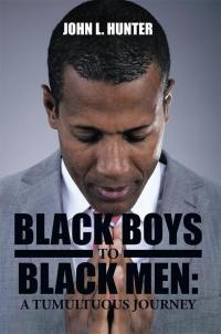 Cover image: Black Boys to Black Men: a Tumultuous Journey 9781499039597