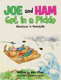 Cover image: Joe and Ham Get in a Pickle 9781499039887