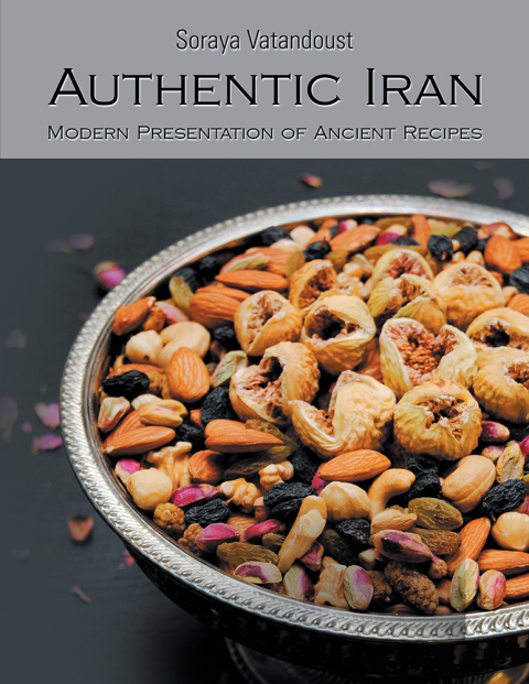Authentic Iran: Modern Presentation of Ancient Recipes - FULL INSTANT DOWNLOAD | PDF DOCX EPUB