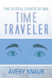 Cover image: The Fateful Events of Ima, Time Traveler 9781499040654