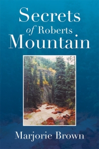 Imagen de portada: Secrets of Roberts Mountain 9781499041095