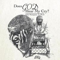 Cover image: Does God Hear My Cry? 9781499041217