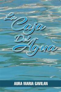 Cover image: La Caja Del Agua 9781499042375