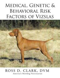 Imagen de portada: Medical, Genetic & Behavioral Risk Factors of Vizslas 9781499043099