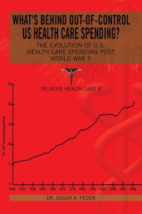 表紙画像: What's Behind Out-Of-Control Us Health Care Spending? 9781499043921