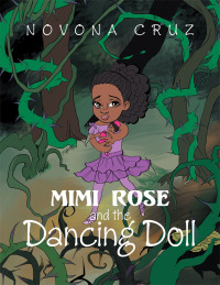 表紙画像: Mimi Rose and the Dancing Doll 9781499045383