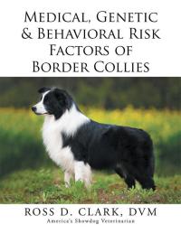 Cover image: Medical, Genetic & Behavioral Risk Factors of Border Collies 9781499046038