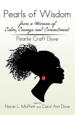 Imagen de portada: Pearls of Wisdom from a Woman of Color, Courage and Commitment:  Pearlie Craft Dove 9781499046816